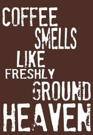 coffee smells like heaven
